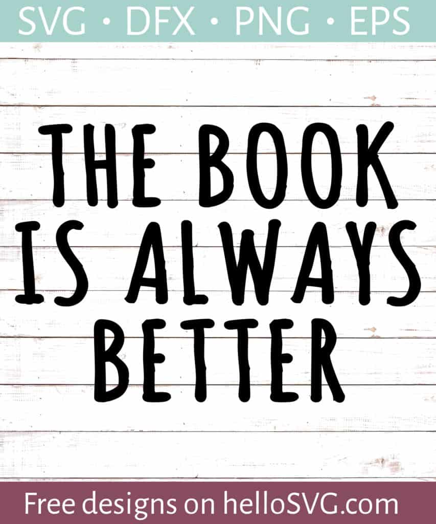 The Book Is Always Better SVG Free SVG files